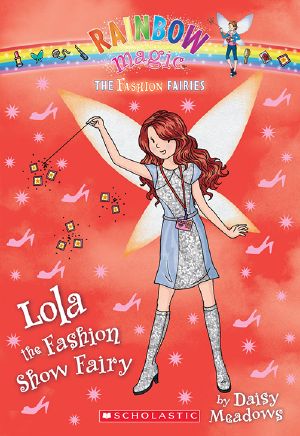 [The Fashion Fairies 07] • Fashion Fairy 7 · Lola the Fashion Show Fairy